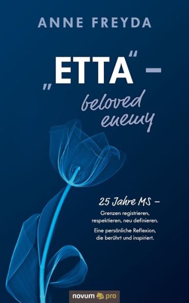 Cover for Anne Freyda · &quot;Etta &amp;#8210; beloved enemy: 25 Jahre MS &amp;#8210; Grenzen registrieren, respektieren, neu definieren. Eine persoenliche Reflexion, die beruhrt und inspiriert. (Paperback Book) (2020)