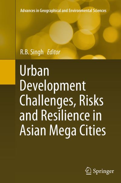 Cover for Urban Development Challenges, Risks and Resilience in Asian Mega Cities - Advances in Geographical and Environmental Sciences (Paperback Book) [Softcover reprint of the original 1st ed. 2015 edition] (2016)
