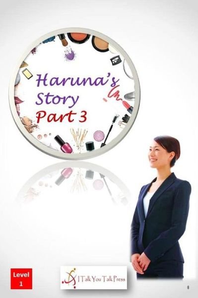 Cover for I Talk You Talk Press · Haruna's Story Part 3 (Paperback Bog) (2018)