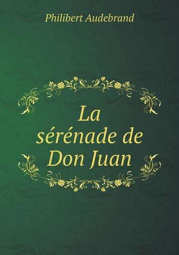 Cover for Philibert Audebrand · La Sérénade De Don Juan (Paperback Book) [French edition] (2013)