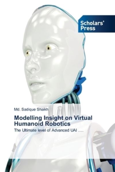 Modelling Insight on Virtual Humanoid Robotics - MD Sadique Shaikh - Books - Scholars' Press - 9786138955115 - June 15, 2021