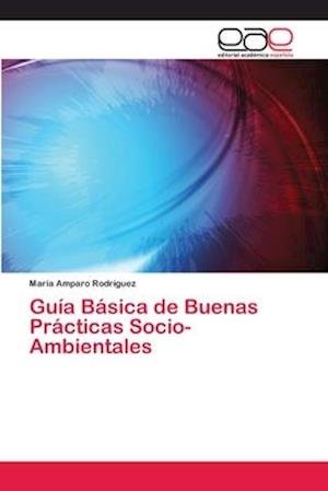 Guía Básica de Buenas Práctic - Rodríguez - Bøker -  - 9786202135115 - 16. august 2018