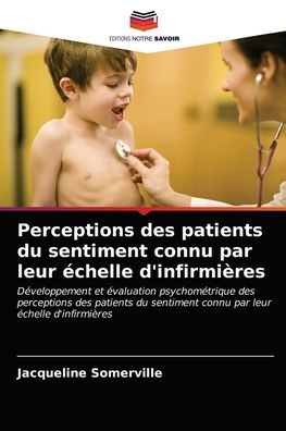 Cover for Jacqueline Somerville · Perceptions des patients du sentiment connu par leur echelle d'infirmieres (Paperback Book) (2021)