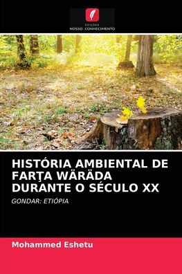 Cover for Mohammed Eshetu · Historia Ambiental de Far?a Warada Durante O Seculo XX (Paperback Book) (2021)