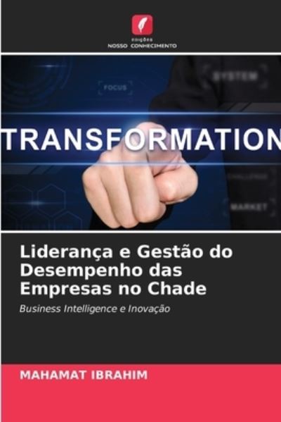Cover for Mahamat Ibrahim · Lideranca e Gestao do Desempenho das Empresas no Chade (Paperback Book) (2021)