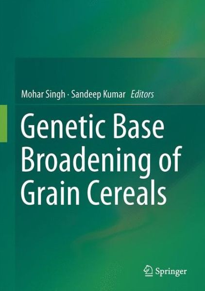 Cover for Broadening the Genetic Base of Grain Cereals (Hardcover Book) [1st ed. 2016 edition] (2016)