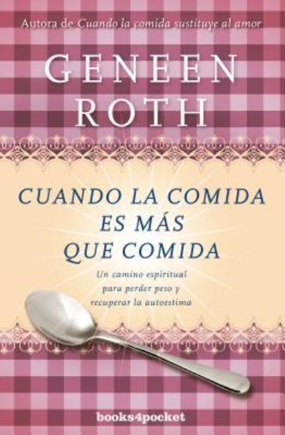 Cover for Geneen Roth · Cuando La Comida Es Mas Que Comida (Hardcover Book) (2017)