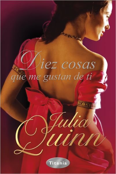 Cover for Julia Quinn · Diez Cosas Que Me Gustan De Ti (Paperback Book) [Spanish, Tra edition] (2012)