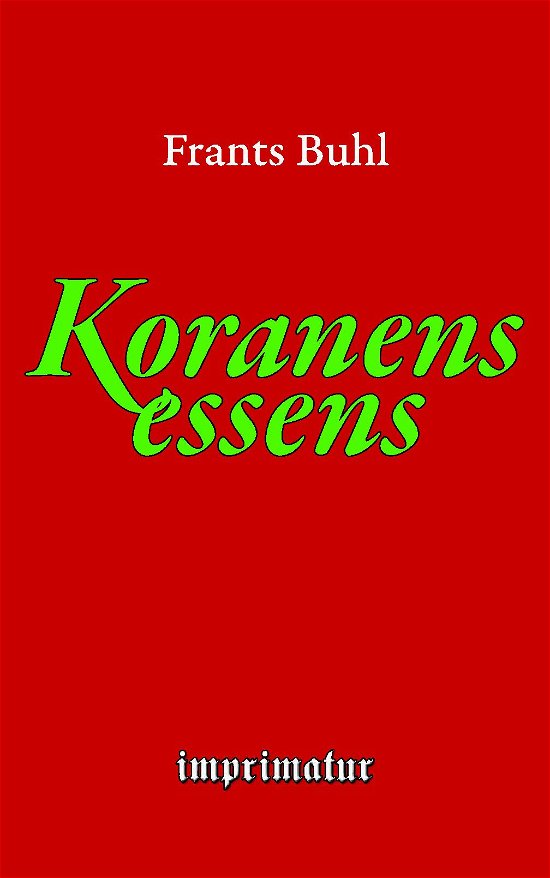 Koranens essens - Frants Buhl - Bøger - imprimatur - 9788740914115 - 6. juni 2019
