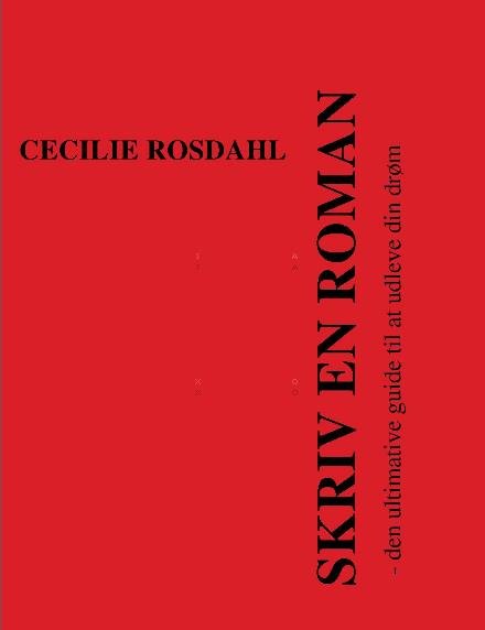 Cover for Cecilie Rosdahl · Skriv en roman - den ultimative guide til at udleve din drøm (Pocketbok) (2016)