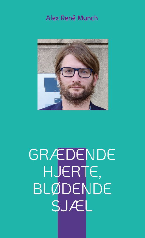 Cover for Alex René Munch · Grædende Hjerte, Blødende Sjæl (Hardcover bog) [1. udgave] (2023)