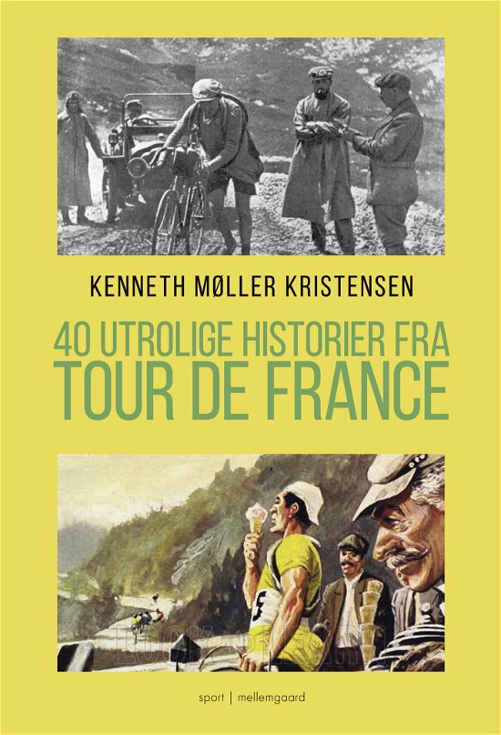 Kenneth Møller Kristensen · 40 utrolige historier fra Tour de France (Sewn Spine Book) [1. Painos] (2024)