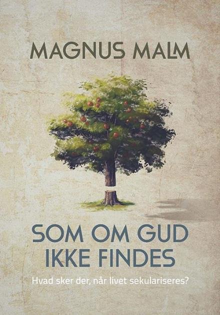Cover for Magnus Malm · Som om Gud ikke findes (Innbunden bok) [1. utgave] (2015)