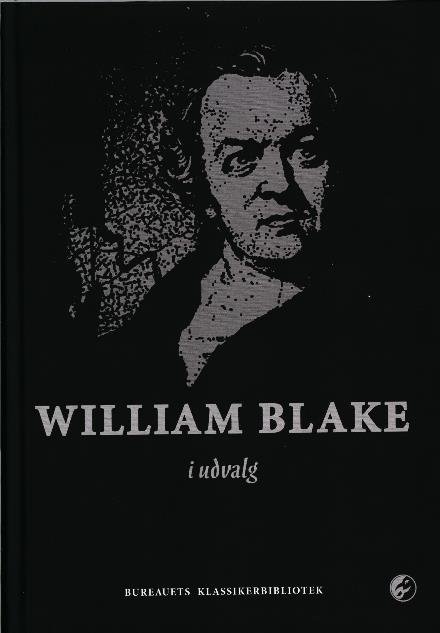 William Blake i udvalg - William Blake - Boeken - Det Poetiske Bureaus Forlag - 9788793653115 - 17 november 2017