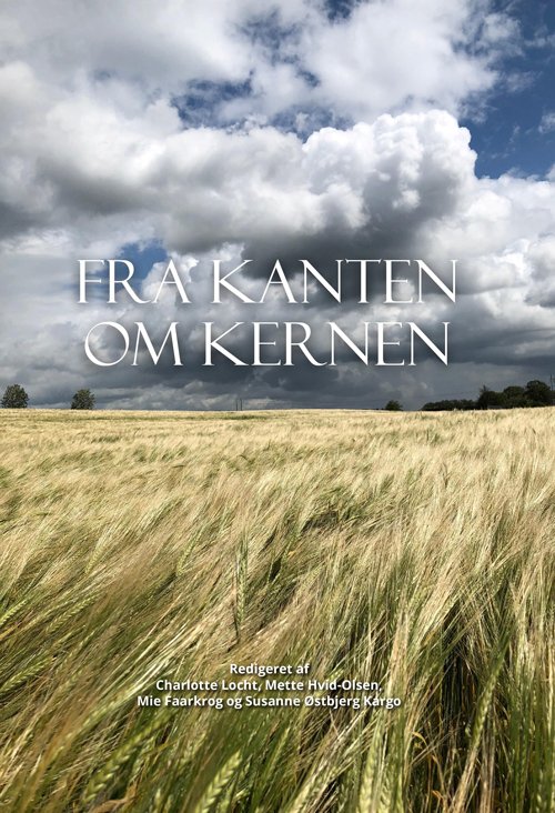 Cover for Charlotte Locht, Mette Hvid-Olsen, Mie Faarkrog, Susanne Østbjerg Kargo · Fra kanten om kernen (Hardcover Book) [1th edição] (2022)