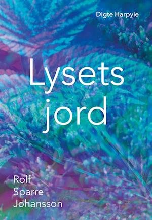 Cover for Rolf Sparre Johansson · Lysets jord (Sewn Spine Book) [1st edition] (2023)
