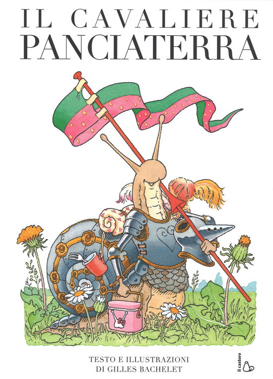 Cover for Gilles Bachelet · Il Cavaliere Panciaterra. Ediz. Illustrata (Book)