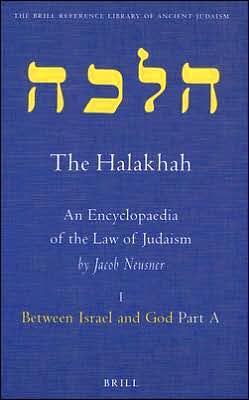 Cover for Jacob Neusner · The Halakhah, an Encyclopaedia of the Law of Judaism: Vol 1 Between Israel and God Part a (Brill Reference Library of Ancient Judaism) (Hardcover Book) (2000)