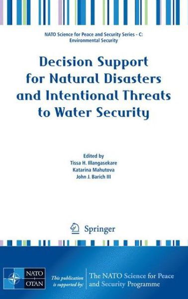 Cover for Tissa H Illangasekare · Decision Support for Natural Disasters and Intentional Threats to Water Security - NATO Science for Peace and Security Series C: Environmental Security (Hardcover Book) [2009 edition] (2009)