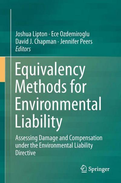 Equivalency Methods for Environmental Liability: Assessing Damage and Compensation Under the European Environmental Liability Directive (Gebundenes Buch) [1st ed. 2018 edition] (2018)