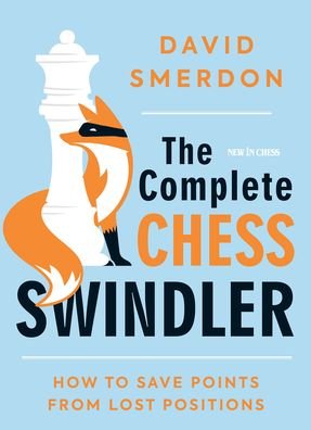 Cover for David Smerdon · The Complete Chess Swindler: How to Save Points from Lost Positions (Pocketbok) (2020)