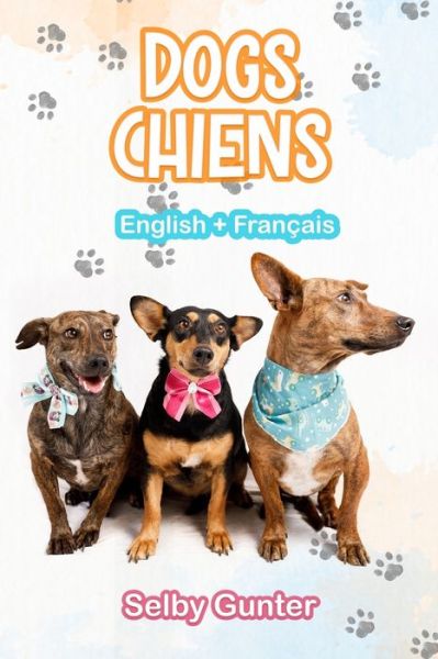 Cover for Selby Gunter · Dogs Chiens (Paperback Book) (2021)