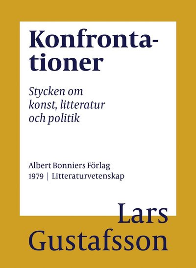 Konfrontationer : stycken om konst, litteratur och politik - Lars Gustafsson - Books - Albert Bonniers Förlag - 9789100162115 - April 1, 2016