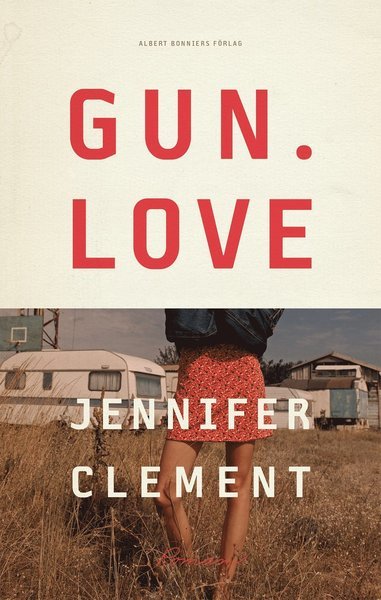 Cover for Jennifer Clement · Gun love (Bound Book) (2019)