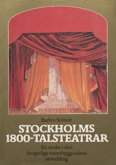 Cover for B Stribolt · Stockholm stads monografiserie: Stockholms 1800-talsteatrar (Gebundesens Buch) (1982)