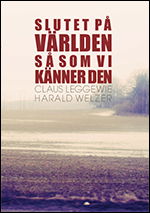 Cover for Claus Leggewie · Slutet på världen så som vi känner den : klimatet, framtiden och demokratins möjligheter (Bound Book) (2010)