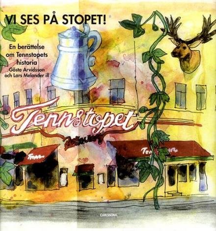 Cover for Arvidsson Gösta · Vi ses på Stopet! : en berättelse om Tennstopets historia (Indbundet Bog) (2015)