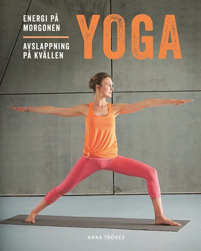 Cover for Anna Trökes · Yoga : energi på morgonen, avslappning på kvällen (PDF) (2017)