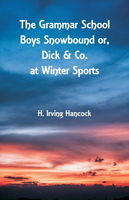 Cover for H Irving Hancock · The Grammar School Boys Snowbound (Paperback Book) (2018)