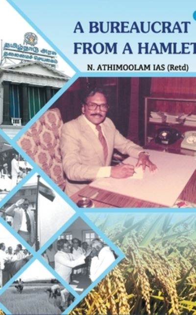 Cover for N Athimoolam Ias ( R) · A Bureaucrat from a Hamlet (Paperback Book) (2021)