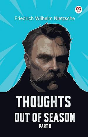 Cover for Friedrich Wilhelm Nietzsche · Thoughts out of Season Part II (Paperback Book) (2025)