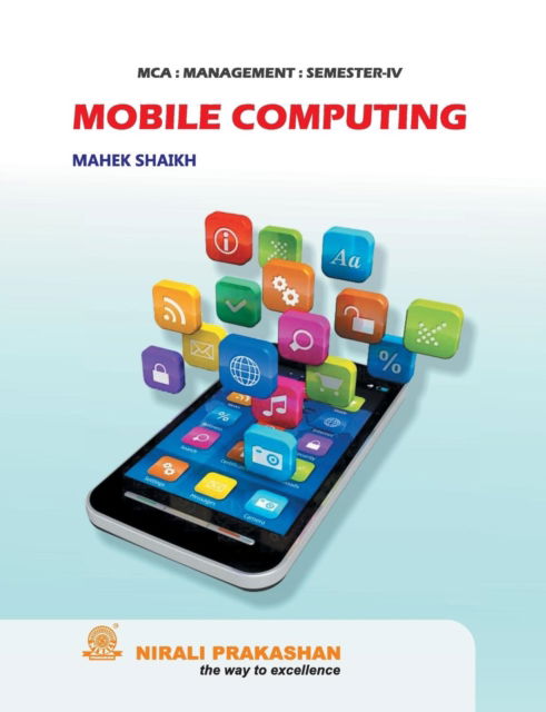 Mobile Computing - Mahek Shaikh - Livros - Nirali Prakashan, Educational Publishers - 9789383750115 - 2014