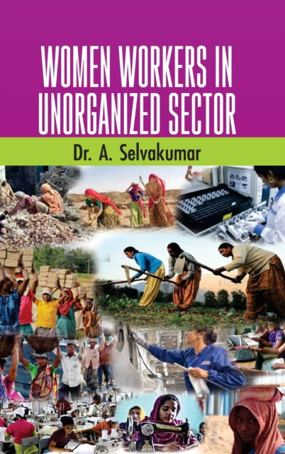 Cover for A Selva Kumar · Women Workers in Unorganized Sectors (Hardcover Book) (2019)