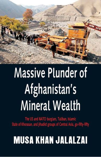 Cover for Musa Khan Jalalzai · Massive Plunder of Afghanistan's Mineral Wealth (Paperback Bog) (2020)