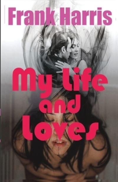 Cover for Frank Harris · My Life and Loves (Paperback Book) (2020)