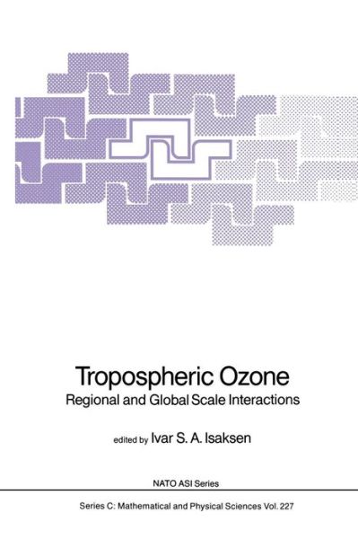 Cover for Ivar S a Isaksen · Tropospheric Ozone: Regional and Global Scale Interactions - Nato Science Series C (Paperback Book) [Softcover Reprint of the Original 1st Ed. 1988 edition] (2011)