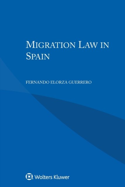 Fernando Elorza Guerrero · Migration Law in Spain (Pocketbok) (2019)