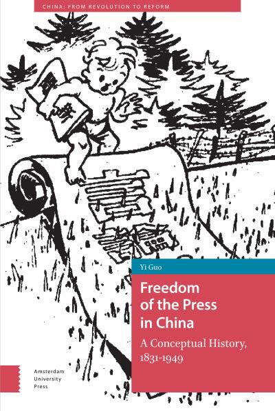 Cover for Yi Guo · Freedom of the Press in China: A Conceptual History, 1831-1949 - China: From Revolution to Reform (Hardcover bog) (2020)