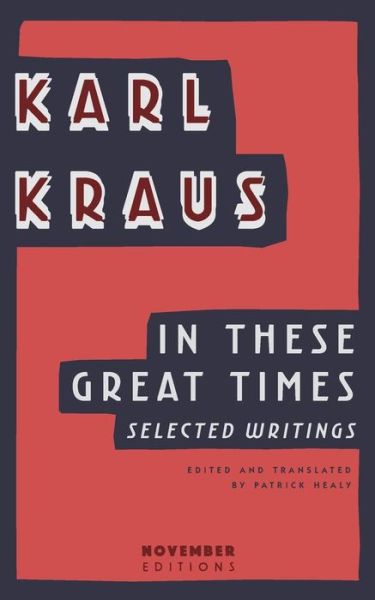 In These Great Times - Karl Kraus - Books - November Editions - 9789492027115 - February 10, 2017