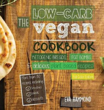 Cover for Eva Hammond · The Low Carb Vegan Cookbook (Hardcover Book) (2017)