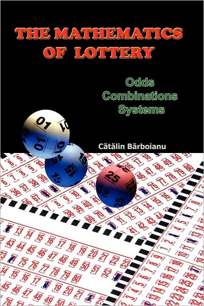 Cover for Catalin Barboianu · The Mathematics of Lottery: Odds, Combinations, Systems (Pocketbok) (2009)