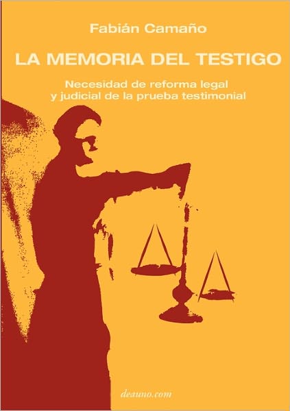 Cover for Fabian Camano · La Memoria Del Testigo: Necesidad De Reforma Legal Y Judicial De La Prueba Testimonial (Paperback Book) [Spanish edition] (2010)