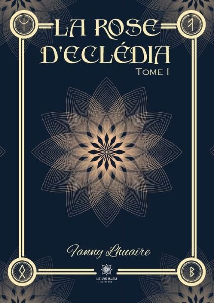 Cover for Lhuaire Fanny · La rose d'Ecledia: Tome &amp;#921; (Taschenbuch) (2023)