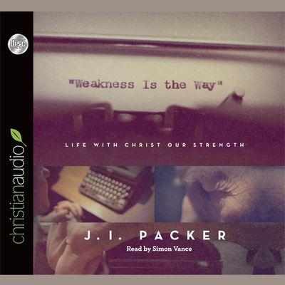 Cover for J I Packer · Weakness Is the Way (CD) (2013)