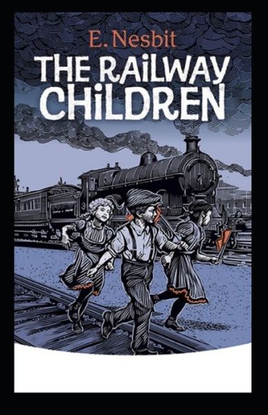 Cover for E Nesbit · The Railway Children Annotated (Paperback Book) (2021)