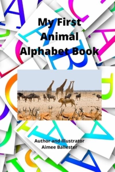 Cover for Aimee Ballester · My First Animal Alphabet Book (Paperback Book) (2021)